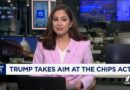 Trump nhắm vào Đạo luật CHIPS